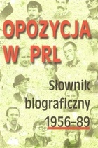 Okładka:  praca zbiorowa - Opozycja w PRL. Słownik biograficzny 1956-89. Tom 3