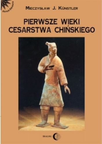 Okładka: Mieczysław Jerzy Künstler - Pierwsze wieki cesarstwa chińskiego
