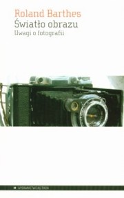Okładka: Roland Barthes - Światło obrazu. Uwagi o fotografii