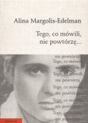 Okładka: Alina Margolis-Edelman - Tego, co mówili, nie powtórzę...