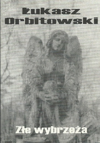 Okładka: Łukasz Orbitowski - Złe wybrzeża