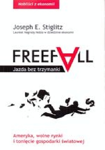 Okładka: Joseph E. Stiglitz - Freefall. Jazda bez trzymanki.