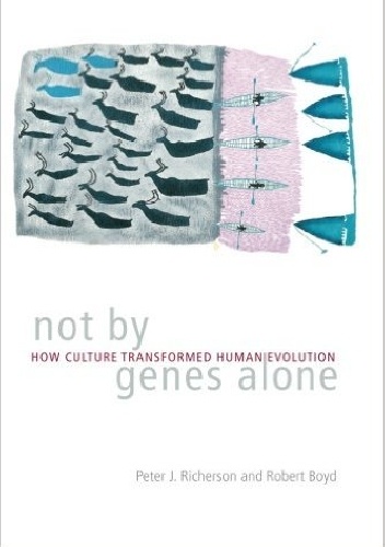 Okładka: Peter Richerson - Not by Genes Alone. How Culture Transformed Human Evolution