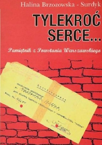Okładka: Halina Brzozowska-Surdyk - Tylekroć serce... Pamiętnik z Powstania Warszawskiego