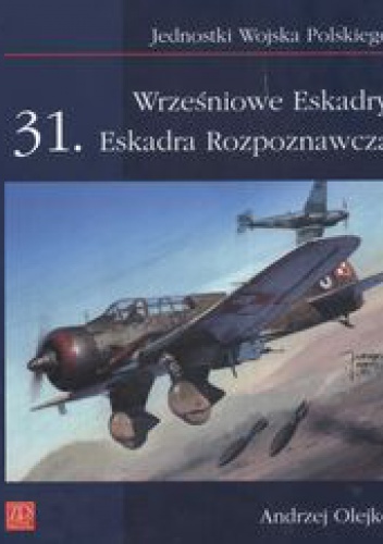 Okładka: Andrzej Olejko - Wrześniowe Eskadry 31 Eskadra Rozpoznawcza