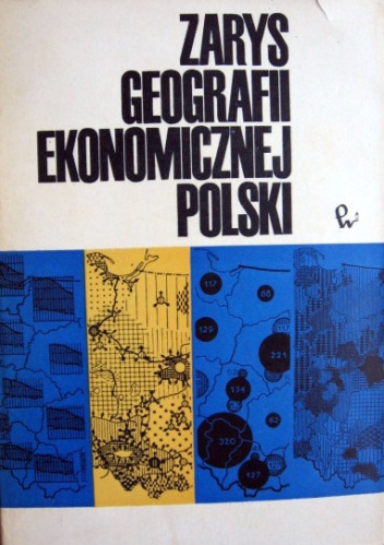 Okładka:  praca zbiorowa - Zarys geografii ekonomicznej Polski