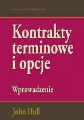 Okładka: John Hull - Kontrakty terminowe i opcje. Wprowadzenie