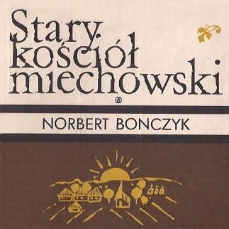 Okładka: Norbert Bonczyk - Stary kościół miechowski