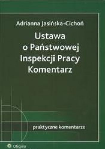 Okładka: Adrianna Jasińska-Cichoń - Ustawa o Państwowej Inspekcji Pracy. Komentarz