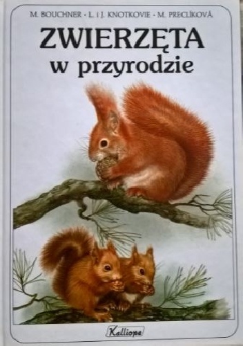 Okładka: Miroslav Bouchner - Zwierzęta w przyrodzie. Najbardziej znane ptaki i ssaki oraz ich młode, które zamieszkują nasze lasy, pola i wody