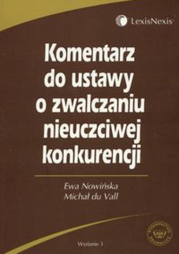 Okładka: Ewa Nowińska - Komentarz do ustawy o zwalczaniu nieuczciwej konkurencji. Książka dla praktyków