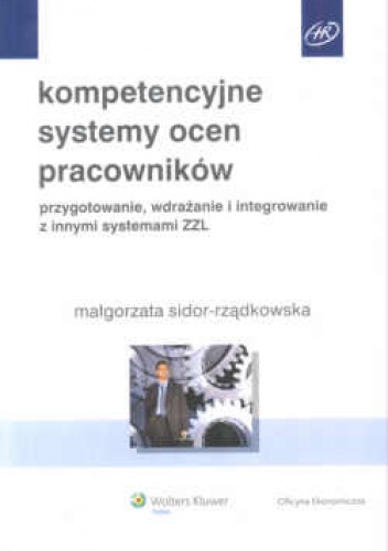 Okładka: Małgorzata Sidor-Rządkowska - Kompetencyjne systemy ocen pracowników. Przygotowanie, wdrażanie i integrowanie z innymi systemami zzL