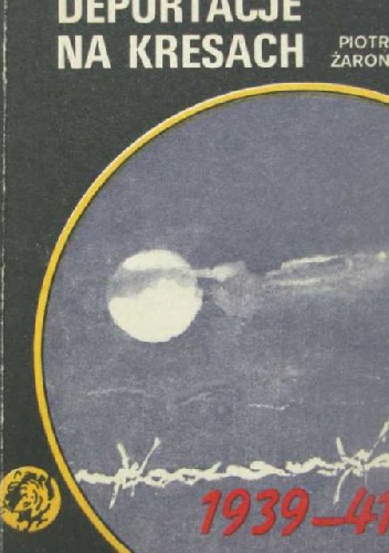 Okładka: Piotr Żaroń - Deportacje na Kresach 1939-41