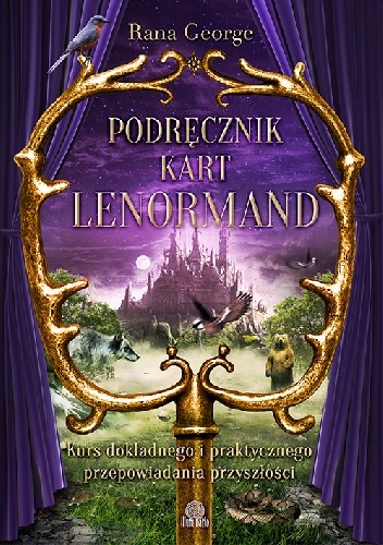 Okładka: Rana George - Podręcznik kart Lenormand. Kurs dokładnego i praktycznego przepowiadania przyszłości
