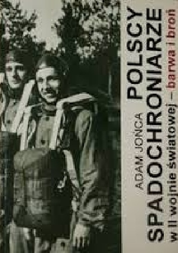 Okładka: Adam Jońca - Polscy spadochroniarze w II wojnie światowej