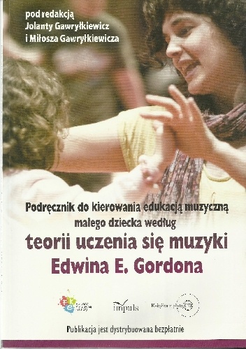 Okładka: Miłosz i Jolanta Gawryłkiewicz - Podręcznik do kierowania edukacją muzyczną małego dziecka według teorii uczenia się muzyki Edwina E. Gordona