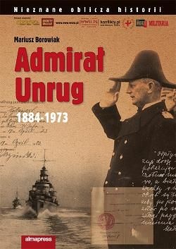 Okładka: Mariusz Borowiak - Admirał Unrug 1884-1973