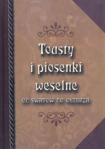 Okładka:  - Toasty i piosenki weselne. Od swatów do ołtarza