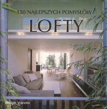 Okładka: Bridget Vranckx - 150 najlepszych pomysłów. Lofty