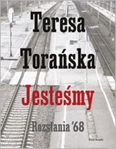 Okładka: Teresa Torańska - Jesteśmy. Rozstania '68