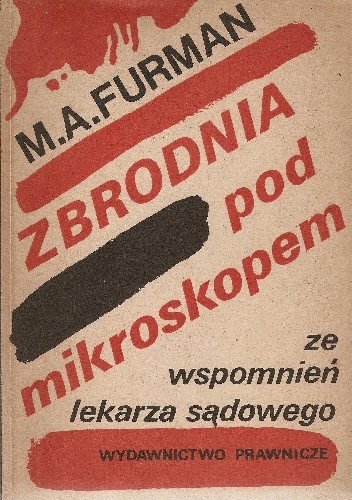 Okładka: Mark Ajzikovič Furman - Zbrodnia pod mikroskopem: ze wspomnień lekarza sądowego