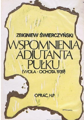 Okładka: Zbigniew Świerczyński - Wspomnienia adiutanta pułku Wola-Ochota