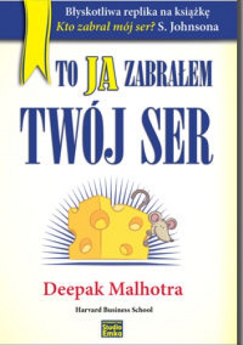 Okładka: Deepak Malhotra - To ja zabrałem Twój ser
