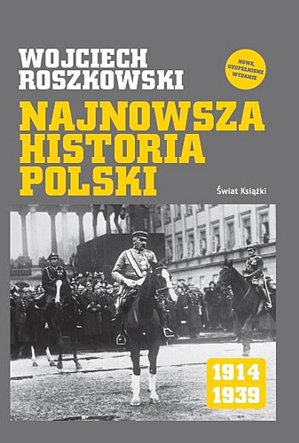 Okładka: Wojciech Roszkowski - Najnowsza historia Polski 1914-1939