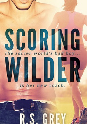 Okładka:  R.S. Grey - Scoring Wilder