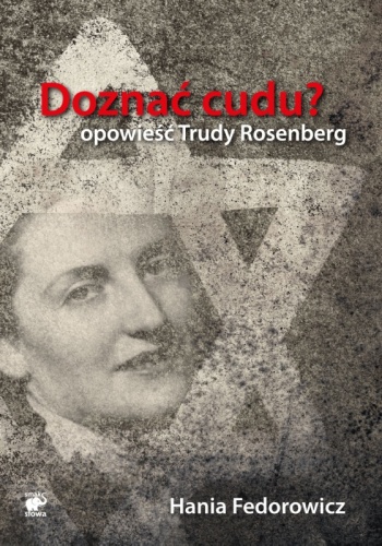 Okładka: Hania Fedorowicz - Doznać cudu? Opowieść Trudy Rosenberg