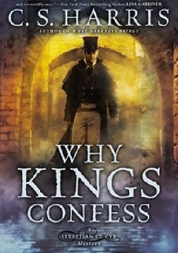 Okładka: C. S. Harris - Why Kings Confess
