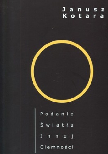 Okładka: Janusz Kotara - Podanie Światła Innej Ciemności