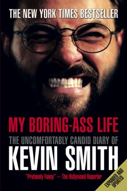 Okładka: Kevin Smith - My Boring Ass Life: The Uncomfortably Candid Diary of Kevin Smith