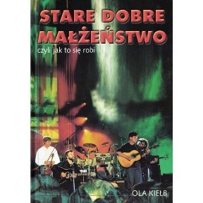 Okładka: Aleksandra Kiełb - Stare Dobre Małżeństwo czyli jak to się robi