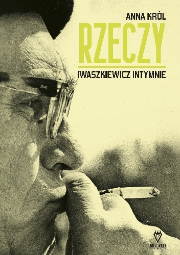 Okładka: Anna Król - Rzeczy. Iwaszkiewicz intymnie