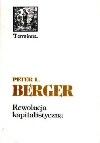 Okładka: Peter Ludwig Berger - Rewolucja kapitalistyczna: pięćdziesiąt tez o dobrobycie, równości i wolności