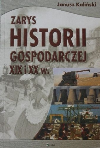 Okładka: Janusz Kaliński - Zarys historii gospodarczej XIX i XX w.