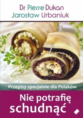 Okładka: Jarosław Urbaniuk - Nie potrafię schudnąć. Przepisy specjalnie dla Polaków