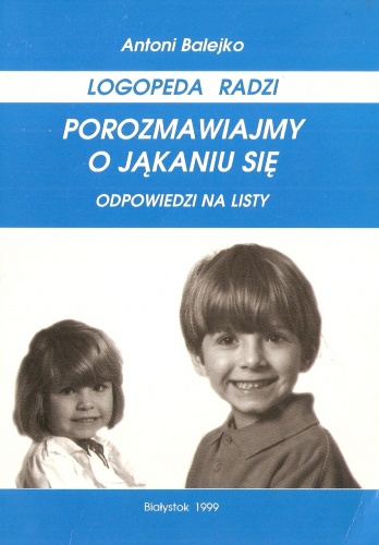 Okładka: Antoni Balejko - Porozmawiajmy o jąkaniu się. Odpowiedzi na listy.