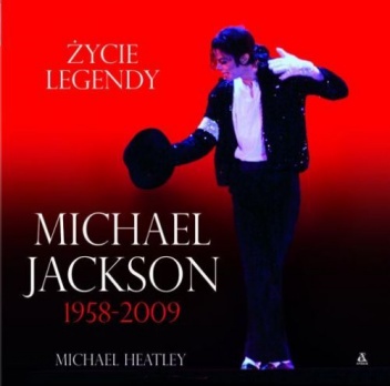 Okładka: Michael Heatley - Michael Jackson 1958-2009. Życie Legendy