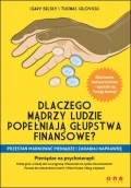 Okładka: Gary Belsky - Dlaczego mądrzy ludzie popełniają głupstwa finansowe?