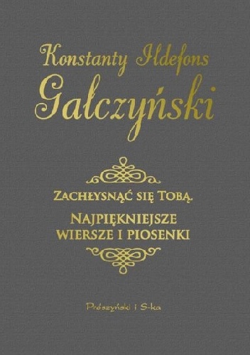 Okładka: Konstanty Ildefons Gałczyński - Zachłysnąć się tobą. Najpiękniejsze wiersze i piosenki