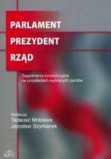 Okładka: Jarosław Szymanek - Parlament. Prezydent. Rząd