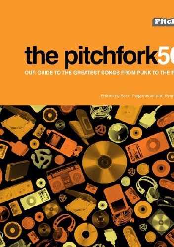 Okładka:  praca zbiorowa - The Pitchfork 500: Our Guide to the Greatest Songs from Punk to the Present