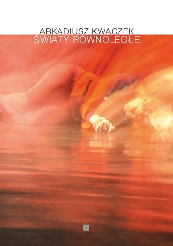 Okładka: Arkadiusz Kwaczek - Światy Równoległe