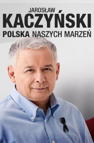 Okładka: Jarosław Kaczyński - Polska naszych marzeń