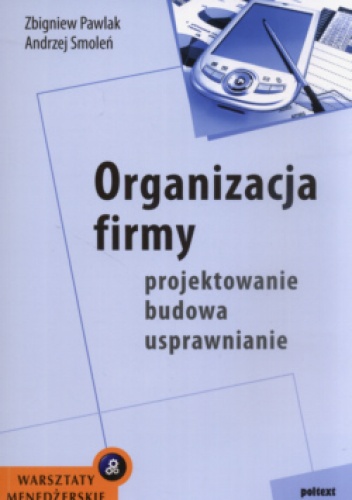 Okładka: zbigniew Pawlak - Organizacja firmy - projektowanie, budowa, usprawnianie