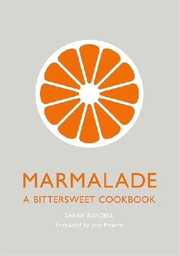 Okładka: Sarah Randell - Marmalade: A Bittersweet Cookbook
