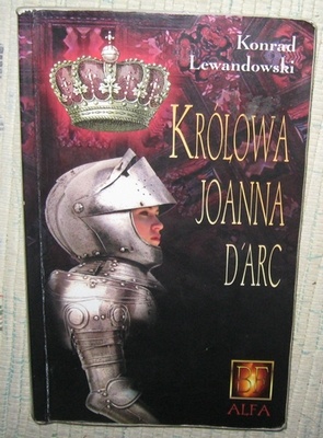 Okładka: Konrad T. Lewandowski - Królowa Joanna d'Arc