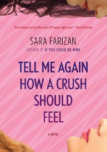 Okładka: Sara Farizan - Tell Me Again How a Crush Should Feel